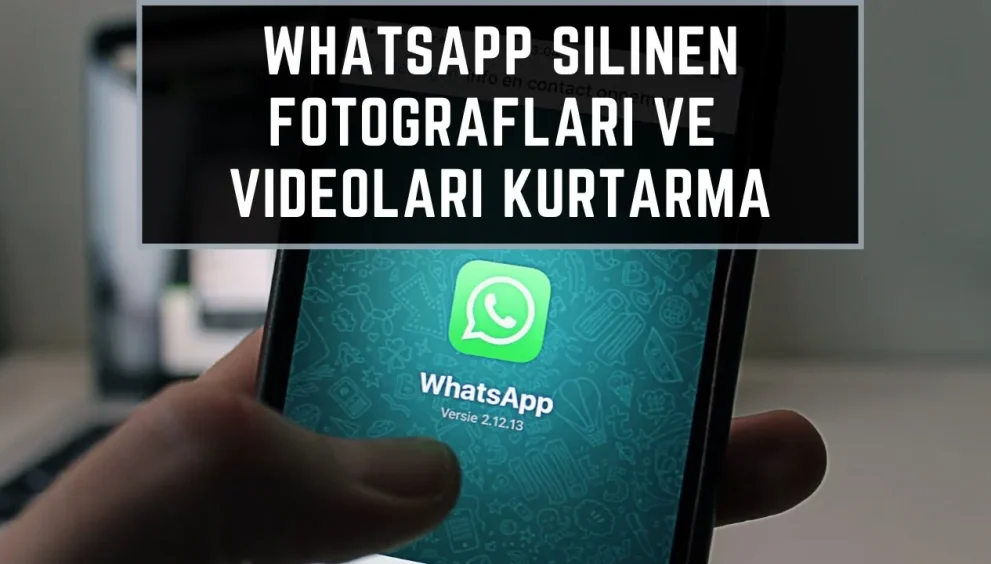 Whatsapp Silinen Video Ve Fotoğrafları Kurtarma