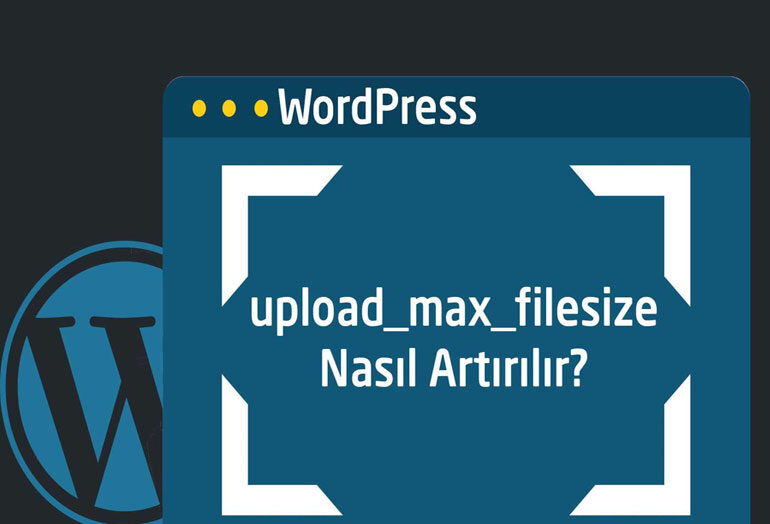 wordpress dosya upload limiti arttırma