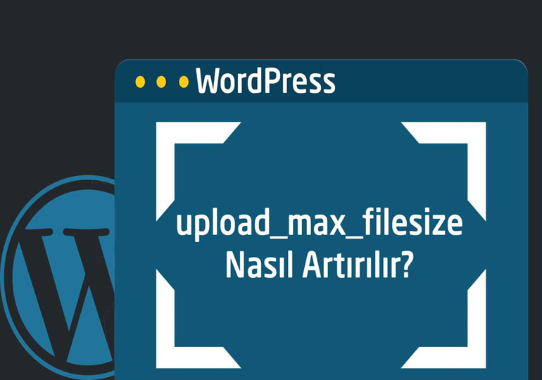 wordpress dosya upload limiti arttırma